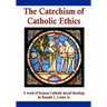 The Catechism of Catholic Ethics: A work of Roman Catholic moral theology