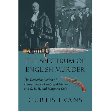 The Spectrum of English Murder: The Detective Fiction of Henry Lancelot Aubrey-Fletcher and G. D. H. and Margaret Cole