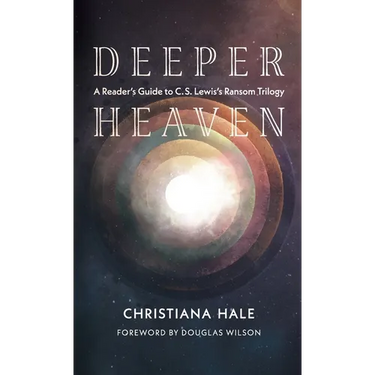 Deeper Heaven: A Reader's Guide to C. S. Lewis's Ransom Trilogy