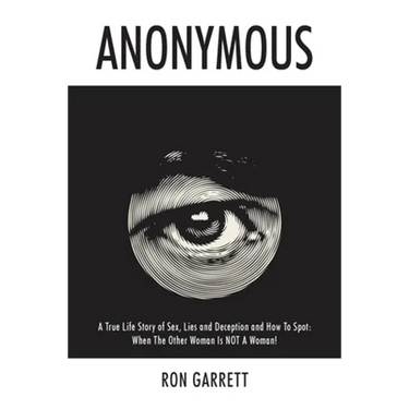 Anonymous: A True Life Story of Sex, Lies and Deception and How to Spot: When the Other Woman is NOT a Woman!