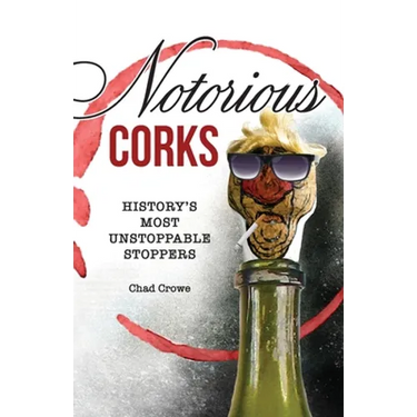 Notorious Corks: History's Most Unstoppable Stoppers