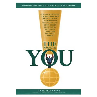 The Product Is You!: Position Yourself for Success as an Advisor