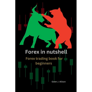 Forex in nutshell: Forex trading book for beginners