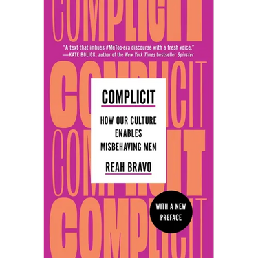 Complicit: How Our Culture Enables Misbehaving Men