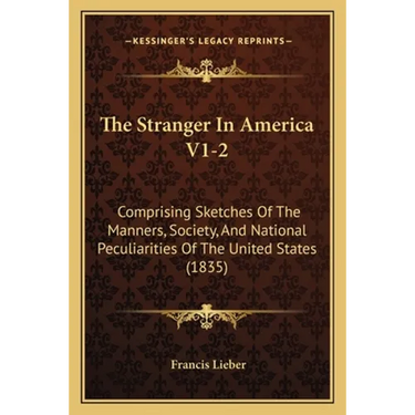 The Stranger In America V1-2: Comprising Sketches Of The Manners, Society, And National Peculiarities Of The United States (1835)