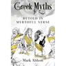 Greek Myths - Retold in myrthful verse