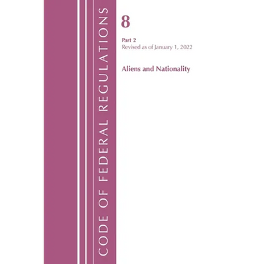Code of Federal Regulations, Title 08 Aliens and Nationality, Revised as of January 1, 2022 Pt2