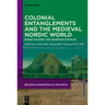Colonial Entanglements and the Medieval Nordic World: Norse Colonies and Indigenous Peoples