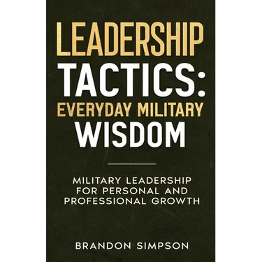 Leadership Tactics: Everyday Military Wisdom