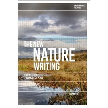 The New Nature Writing: Rethinking the Literature of Place