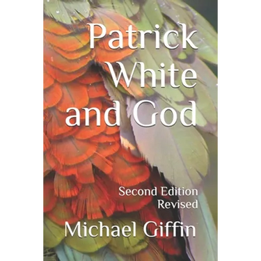Patrick White and God: Second Edition, Revised