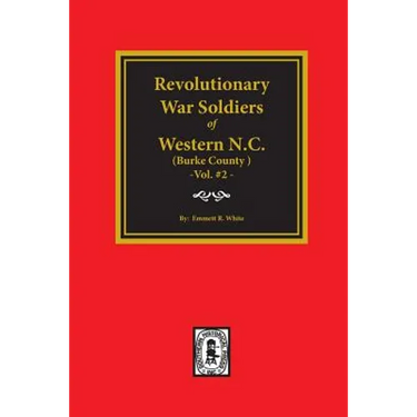 (Burke County, NC) Revolutionary War Soldiers of Western North Carolina. (Volume #2)