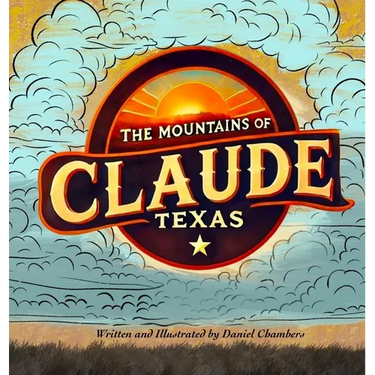 The Mountains of Claude, Texas