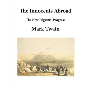 The Innocents Abroad: The New Pilgrims' Progress