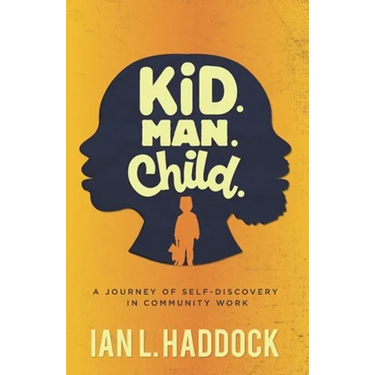 Kid. Man. Child.: A Self- Discovery Journey in Community Work