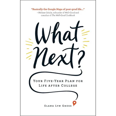 What Next?: Your Five-Year Plan for Life After College