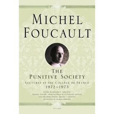 The Punitive Society: Lectures at the Collège de France, 1972-1973