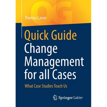 Quick Guide Change Management for All Cases: What Case Studies Teach Us