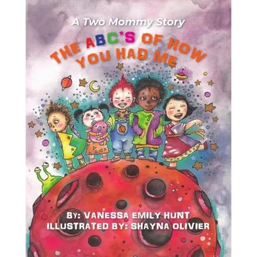 The ABC's of How You Had Me: A Two Mommy Story