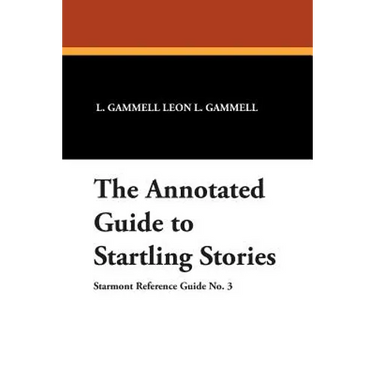 The Annotated Guide to Startling Stories