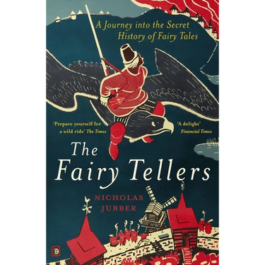 Fairy Tellers: A Journey Into the Secret History of Fairy Tales