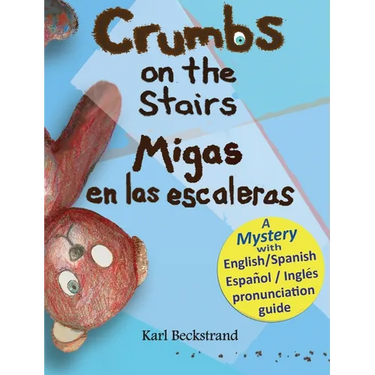 Crumbs on the Stairs - Migas en las escaleras: A Mystery in English & Spanish