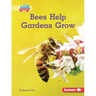 Bees Help Gardens Grow
