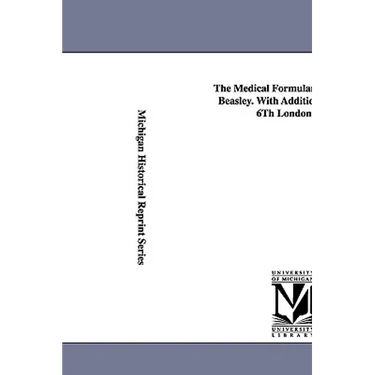 The Medical Formulary... by Henry Beasley. with Additions from the 6th London Ed.
