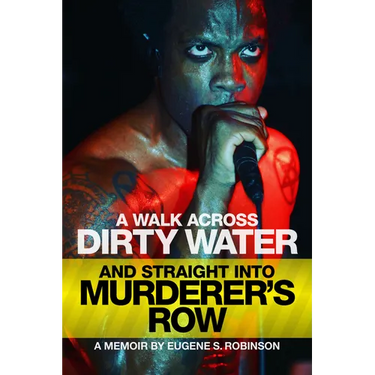 A Walk Across Dirty Water and Straight Into Murderer's Row: A Memoir