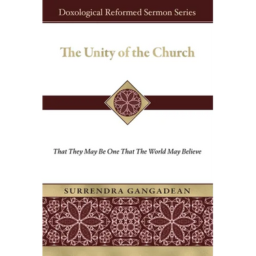 The Unity of the Church: That They May Be One That the World May Believe