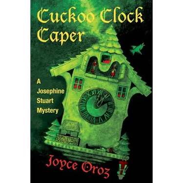 Cuckoo Clock Caper: A Josephine Stuart Mystery