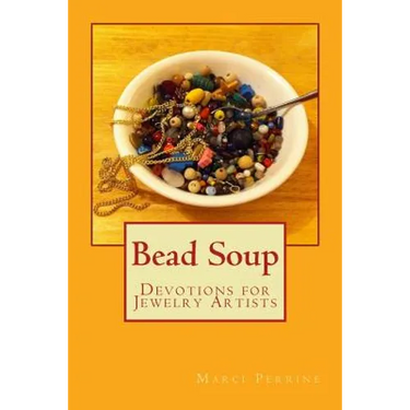 Bead Soup: Devotions for Jewelry Artists