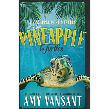 Pineapple Turtles: A Pineapple Port Mystery: Book Ten - A Funny, Feel-Good Thriller Mystery