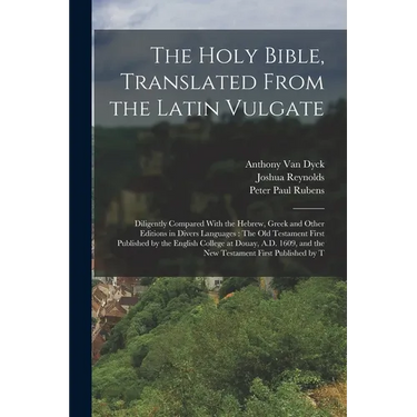 The Holy Bible, Translated From the Latin Vulgate: Diligently Compared With the Hebrew, Greek and Other Editions in Divers Languages: The Old Testamen