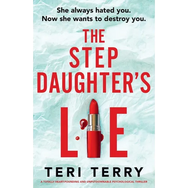 The Stepdaughter's Lie: A totally heart-pounding and unputdownable psychological thriller