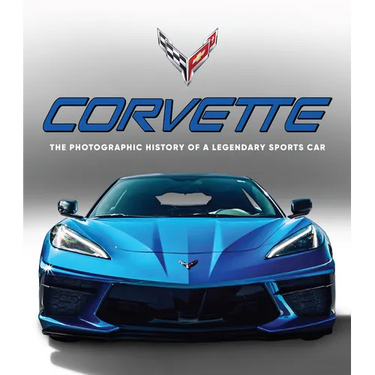 Corvette: The Photographic History of a Legendary Sports Car