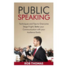 Public Speaking: Techniques and Tips to Overcome Stage Fright