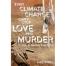 Even Climate Change Can't Stop Love and Murder: Volume 2: Paying the Price