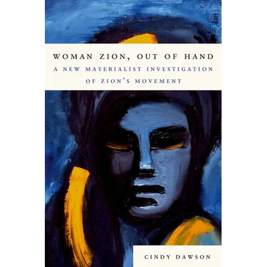Woman Zion, Out of Hand: A New Materialist Investigation of Zion's Movement