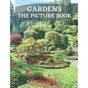 Gardens: The Picture Book of Gardens for Alzheimer's, Dementia & Parkinson.