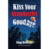 Kiss Your Strawberries Goodbye