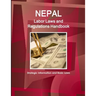 Nepal Labor Laws and Regulations Handbook: Strategic Information and Basic Laws