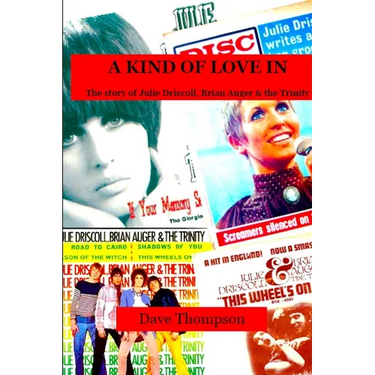 A Kind of Love In: The story of Julie Driscoll, Brian Auger & the Trinity