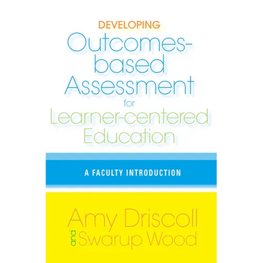 Developing Outcomes-Based Assessment for Learner-Centered Education: A Faculty Introduction