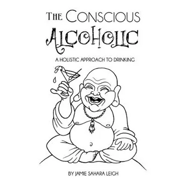 The Conscious Alcoholic: A holistic approach to drinking