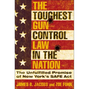 The Toughest Gun Control Law in the Nation: The Unfulfilled Promise of New York's Safe ACT