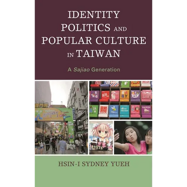 Identity Politics and Popular Culture in Taiwan: A Sajiao Generation
