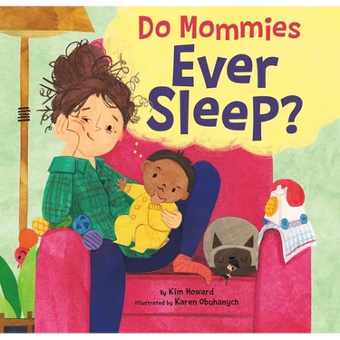 Do Mommies Ever Sleep?