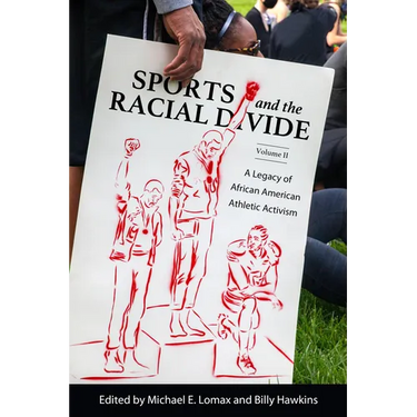 Sports and the Racial Divide, Volume II: A Legacy of African American Athletic Activism