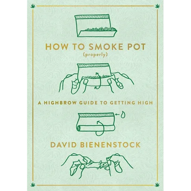 How to Smoke Pot (Properly): A Highbrow Guide to Getting High